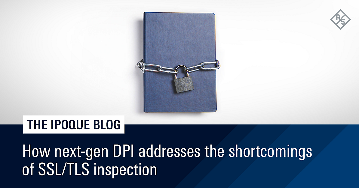 How next-gen DPI addresses the shortcomings of SSL/TLS inspection
