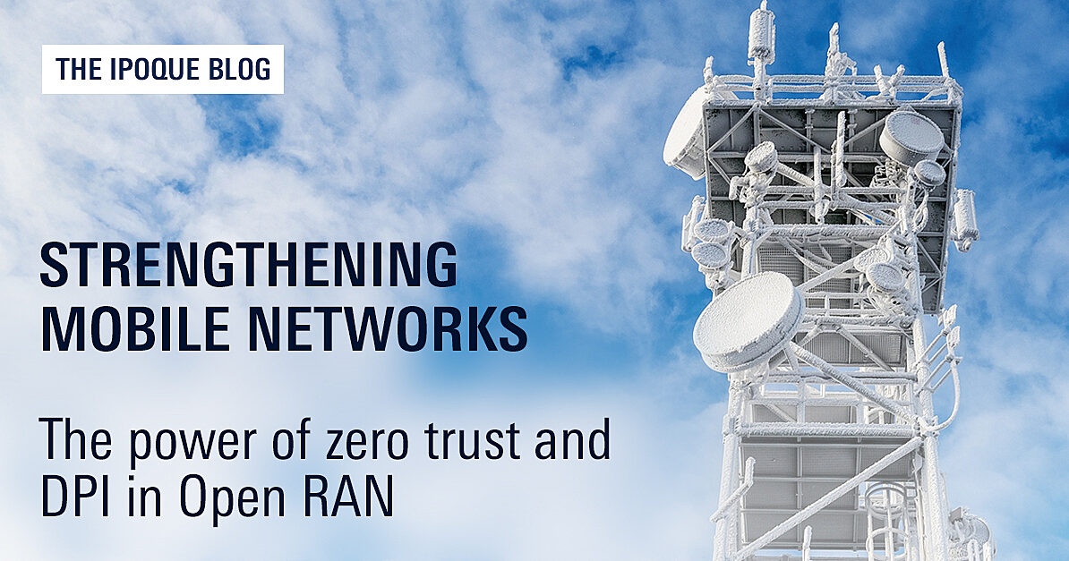 Enhancing mobile network security: Why Open RAN needs ZTA and DPI
